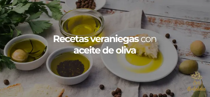 Recetas veraniegas con aceite de oliva
